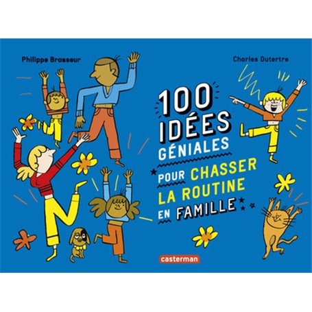100 idées géniales pour chasser la routine en famille