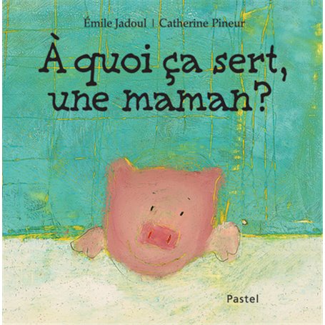 À quoi ça sert, une maman ?