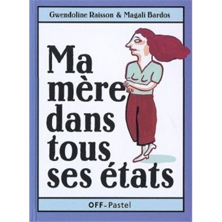ma mere dans tous ses etats