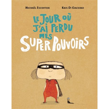 LE JOUR OU J AI PERDU MES SUPERPOUVOIRS