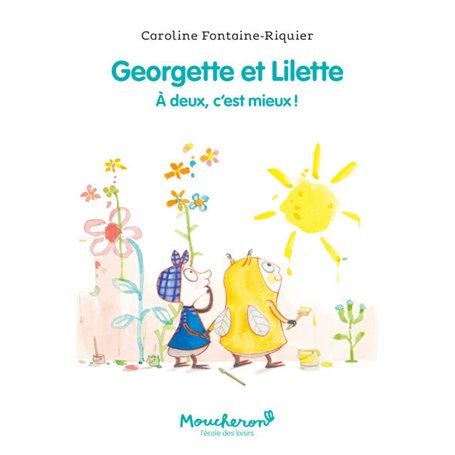 Georgette et Lilette - Tome 1 - À deux, c&#039;est mieux !