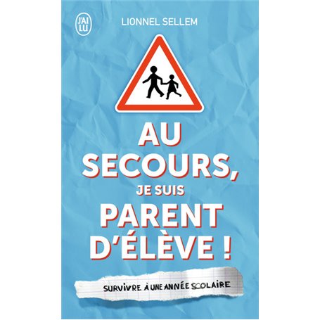 Au secours, je suis parent d'élève !