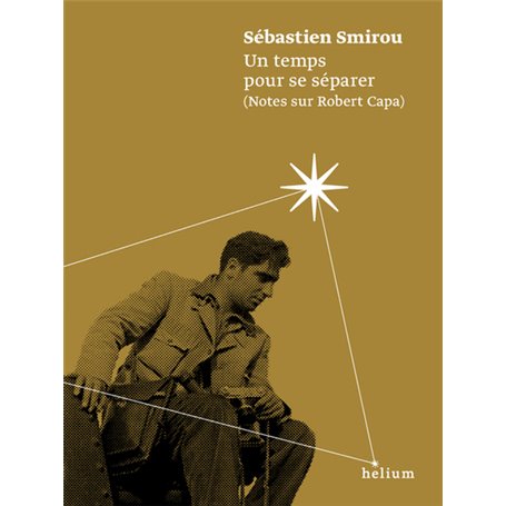 Un temps pour se séparer (notes sur Robert Capa)
