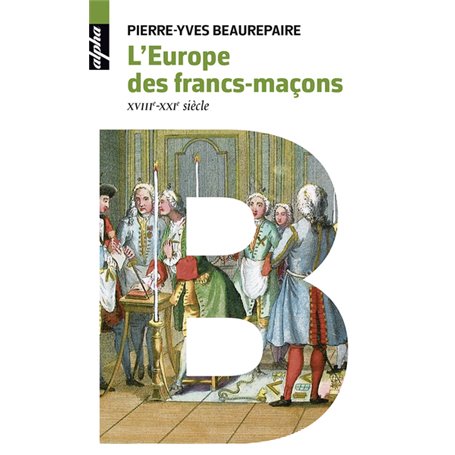 L&#039;Europe des francs-maçons, XVIIIe-XXIe siècles