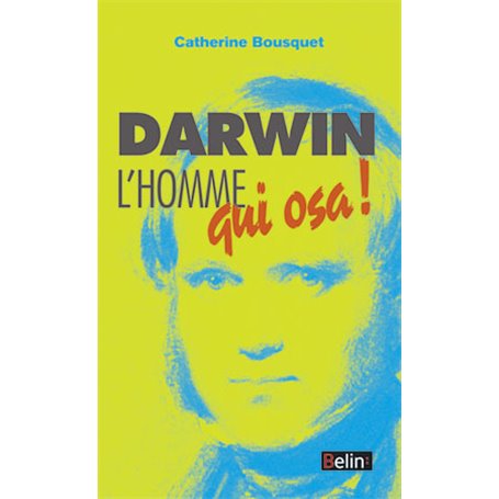 Darwin, l'homme qui osa...