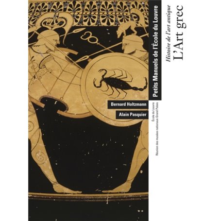 L'ART GREC - HISTOIRE DE L'ART ANTIQUE - PETITS MANUELS DE L'ECOLE DU LOUVRE.