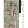 LES CIVILISATIONS DU PROCHE-ORIENT ANCIEN - ART ET ARCHEOLOGIE - PETITS MANUELS.