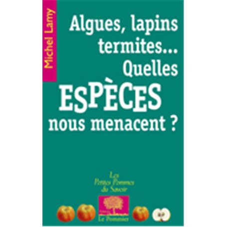 Algues, lapins, termites quelles espèces nous menacent ?
