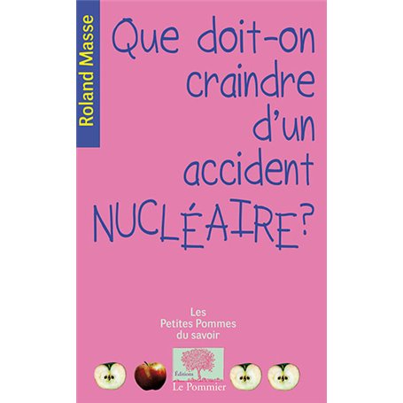 Que doit-on craindre d'un accident nucléaire ?