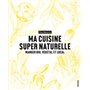 Ma cuisine super naturelle