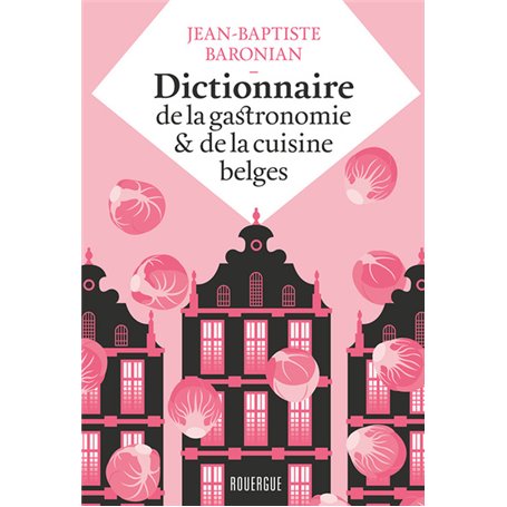 Dictionnaire de la gastronomie et de la cuisine belges