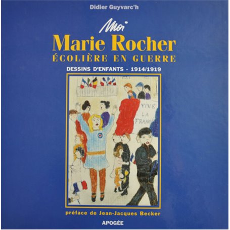 MOI MARIE ROCHER ECOLIERE EN GUERRE