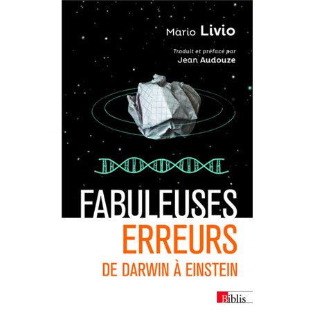 Fabuleuses erreurs - De Darwin à Einstein