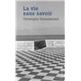 La Vie sans savoir