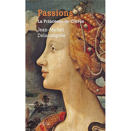 Passions. La Princesse de Clèves