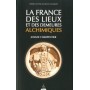 La France des lieux et des demeures alchimiques