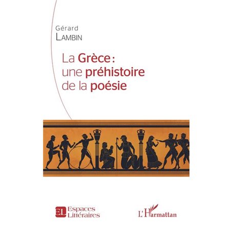 La Grèce : une préhistoire de la poésie