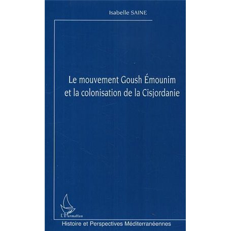 Le mouvement Goush Emounim et la colonisation de la Cisjordanie