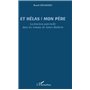 Et hélas ! Mon père