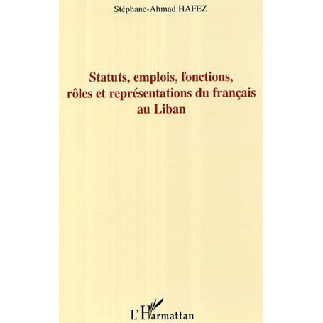Statuts, emplois, fonctions, rôles et représentations du français au Liban