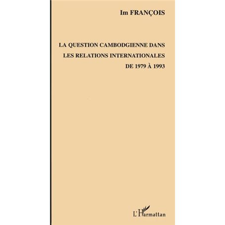 La question cambodgienne dans les relations internationales de 1979 à 1993