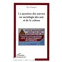 La question des oeuvres en sociologie des arts et de la culture