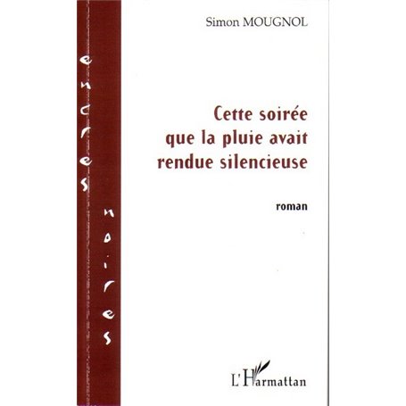 Cette soirée que la pluie avait rendue silencieuse