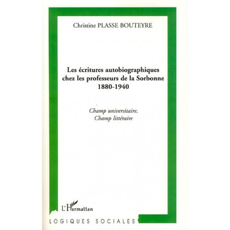 Les écritures autobiographiques chez les professeurs de la Sorbonne 1880-1940