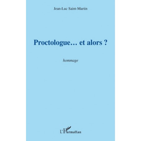 Proctologue... et alors ?