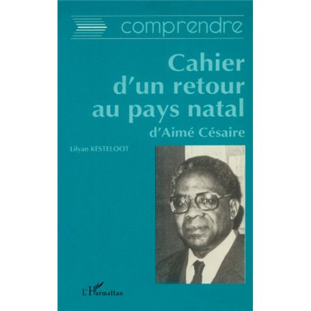 Comprendre Cahier d'un retour au pays natal d'Aimé Césaire