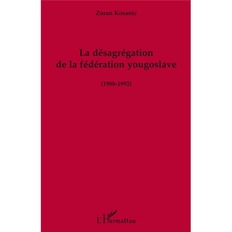 La désagrégation de la fédération yougoslave (1988-1992)