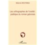 Les orthographes de l'oralité : poétique du roman gabonais