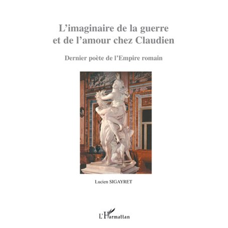 L'imaginaire de la guerre et de l'amour chez Claudien