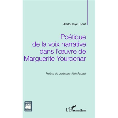 Poétique de la voix narrative dans l'oeuvre de Marguerite Yourcenar