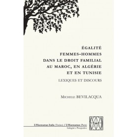 ÉGALITÉ FEMMES-HOMMES DANS LE DROIT FAMILIAL AU MAROC, EN ALGERIE ET EN TUNISIE ÉGALITÉ FEMMES-HOMMES DANS LE DROIT FAMILIAL AU MAROC, EN ALGERIE ET EN TUNISIE