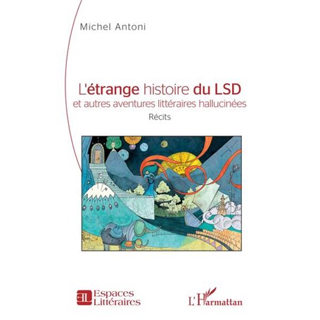 L'étrange histoire du LSD et autres aventures littéraires hallucinées