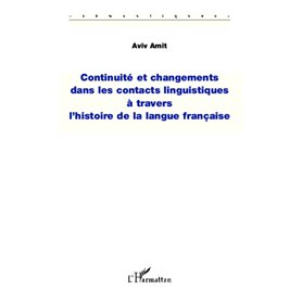 Continuité et changements dans les contacts linguistiques à travers l'histoire de la langue française Continuité et changements dans les contacts linguistiques à travers l'histoire de la langue française