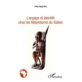 Langage et identité chez les Ndambomo du Gabon Langage et identité chez les Ndambomo du Gabon