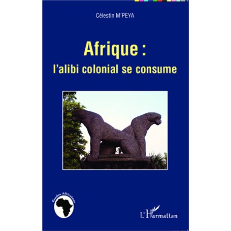 Afrique : l'alibi colonial se consume