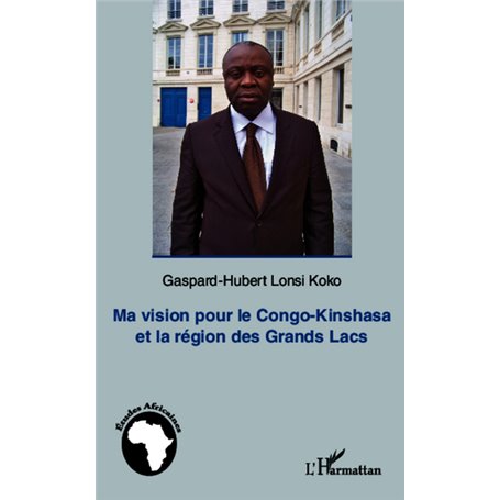Ma vision pour le Congo-Kinshasa et la région des Grands Lacs