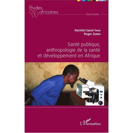 Santé publique, anthropologie de la santé et développement en Afrique