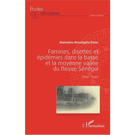 Famines, disettes et épidémies dans la Basse et la Moyenne Vallée du fleuve Sénégal