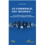 Le commerce, cet inconnu...