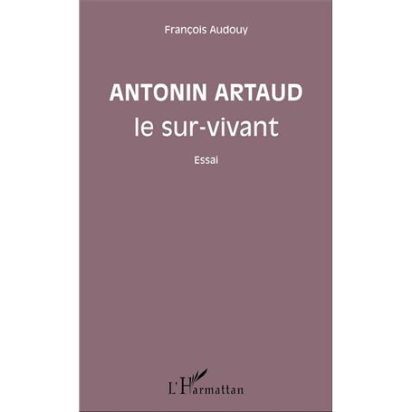 Antonin Artaud le sur-vivant