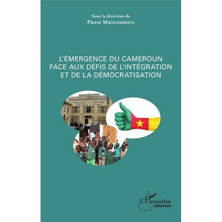 L'émergence du Cameroun face aux défis de l'intégration et de la démocratisation