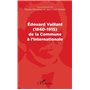 Edouard Vaillant (1840-1915) de la Commune à l'internationale