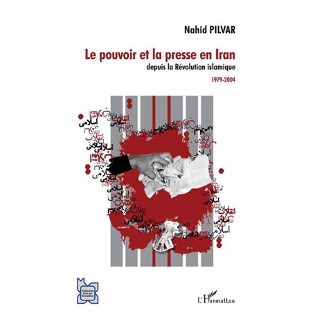 Le pouvoir et la presse en Iran depuis la Révolution islamique