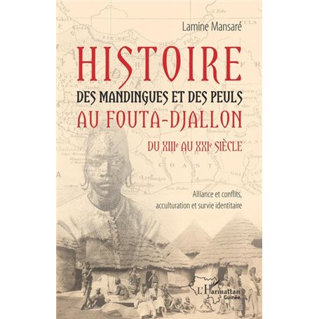Histoire des Mandingues et des Peuls au Fouta-Djallon du XIIIe au  XXIe siècle