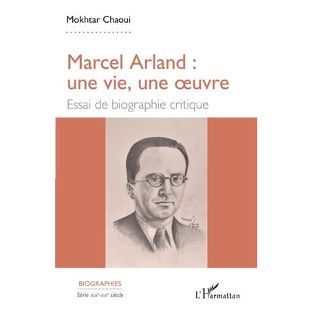 Marcel Arland : une vie, une oeuvre