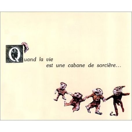 Quand la vie est une cabane de sorcières